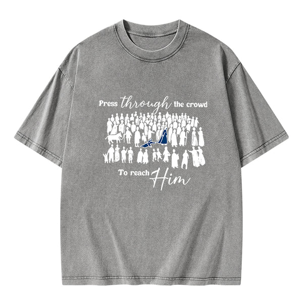 Press Though The Crowd To Reach Him Chrsitian Washed T-Shirt
