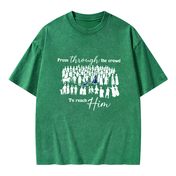 Press Though The Crowd To Reach Him Chrsitian Washed T-Shirt