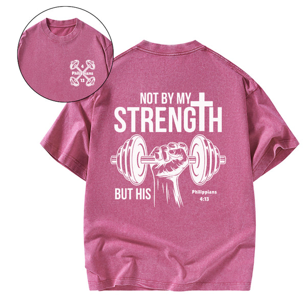 Not By My Strength But His Crhsitian Washed T-Shirt