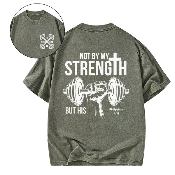 Not By My Strength But His Crhsitian Washed T-Shirt