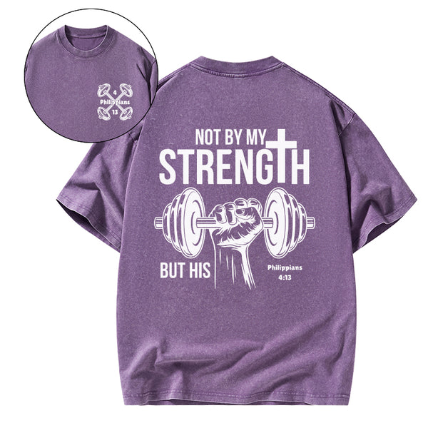 Not By My Strength But His Crhsitian Washed T-Shirt