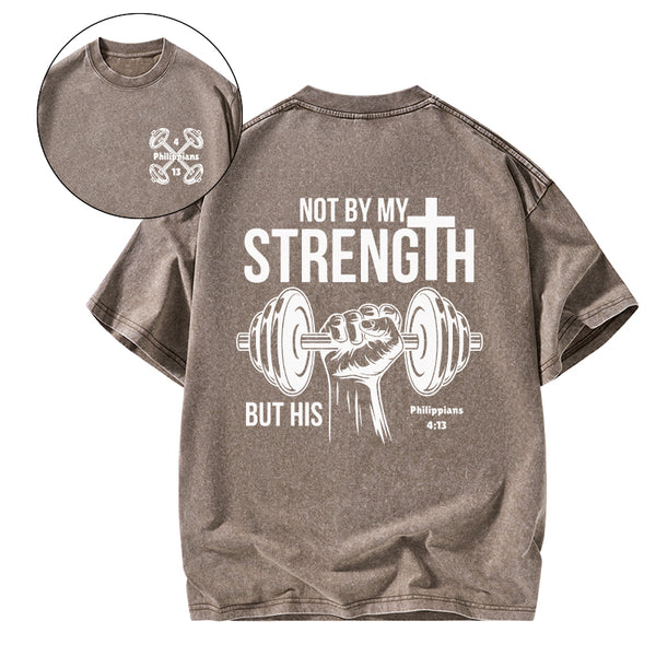 Not By My Strength But His Crhsitian Washed T-Shirt