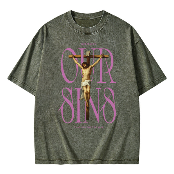 Our Sins That Did That To Him Christian Washed T-Shirt