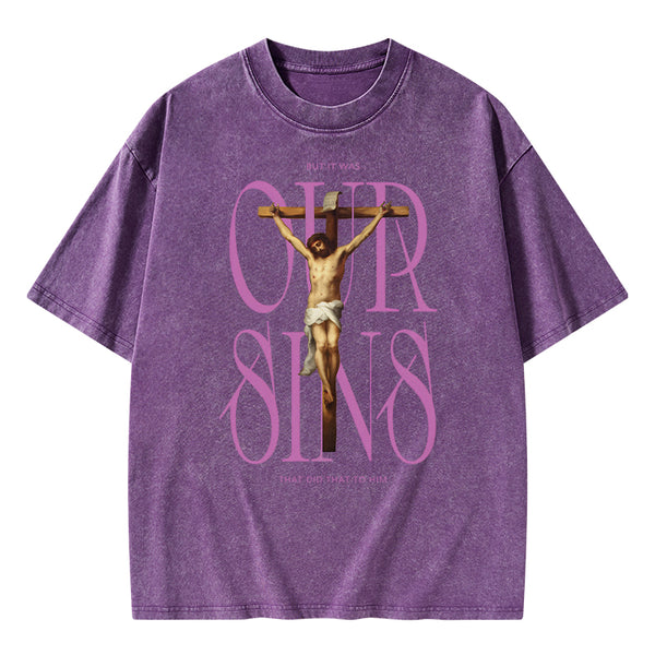 Our Sins That Did That To Him Christian Washed T-Shirt