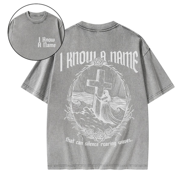 I Know A Name Christian Washed T-Shirt