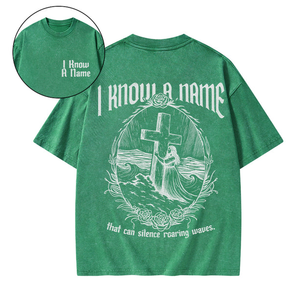 I Know A Name Christian Washed T-Shirt