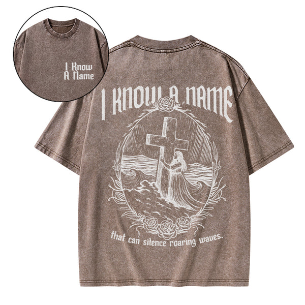 I Know A Name Christian Washed T-Shirt