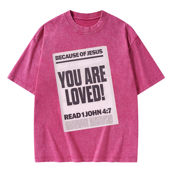 Because Of Jesus You Are Loved Christian Washed T-Shirt