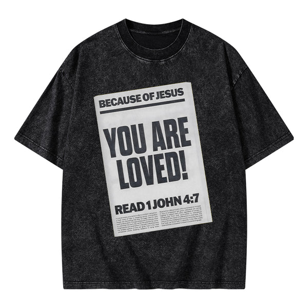 Because Of Jesus You Are Loved Christian Washed T-Shirt