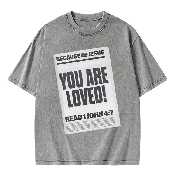 Because Of Jesus You Are Loved Christian Washed T-Shirt