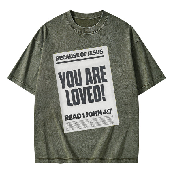 Because Of Jesus You Are Loved Christian Washed T-Shirt