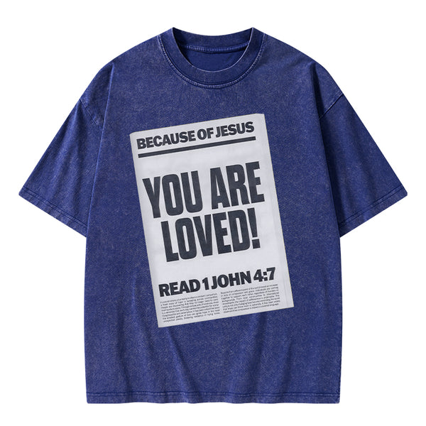 Because Of Jesus You Are Loved Christian Washed T-Shirt