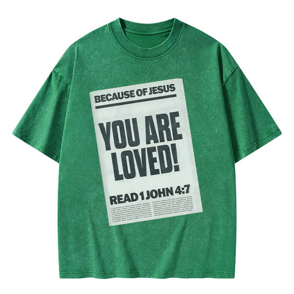 Because Of Jesus You Are Loved Christian Washed T-Shirt