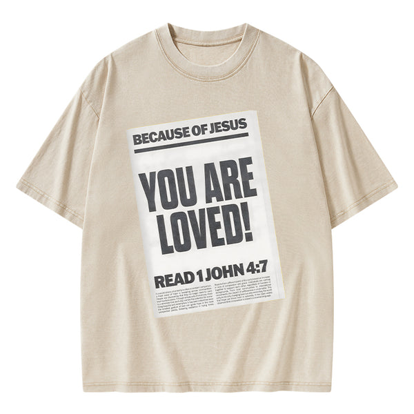 Because Of Jesus You Are Loved Christian Washed T-Shirt