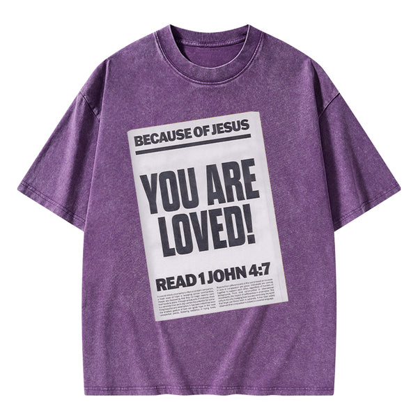 Because Of Jesus You Are Loved Christian Washed T-Shirt