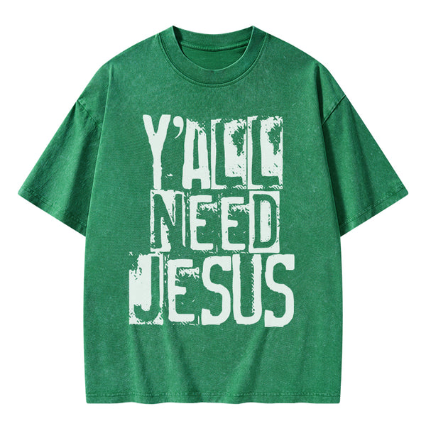 Y'all Need Jeuss Christian Washed T-Shirt