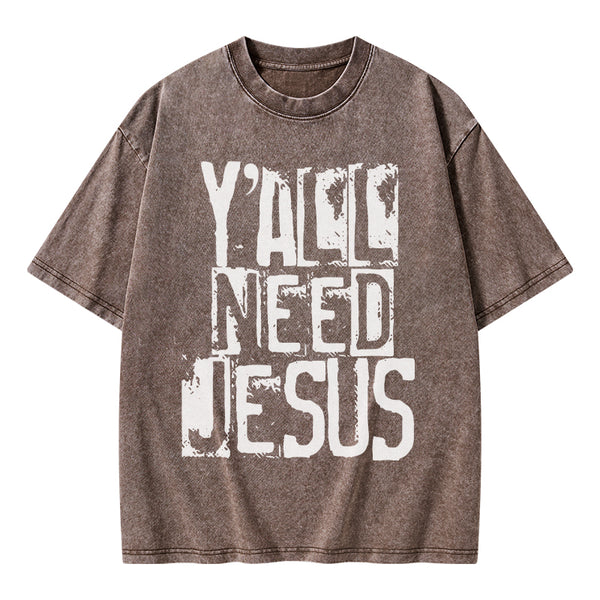 Y'all Need Jeuss Christian Washed T-Shirt