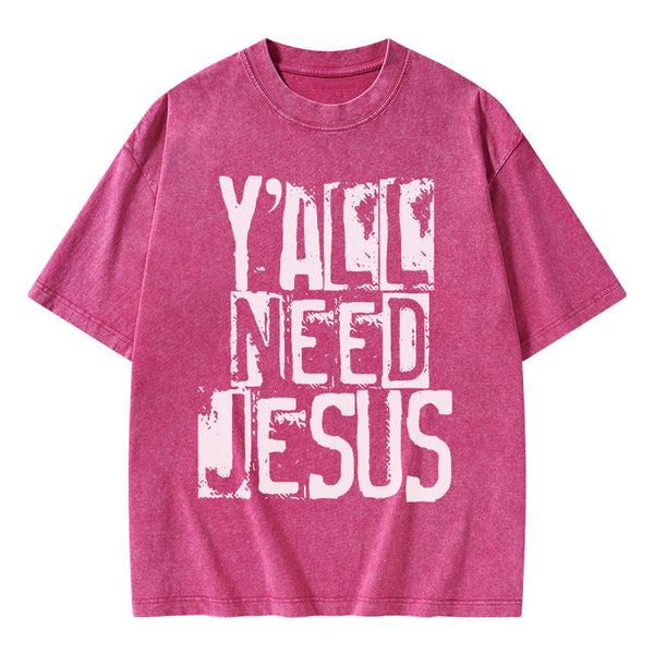 Y'all Need Jeuss Christian Washed T-Shirt