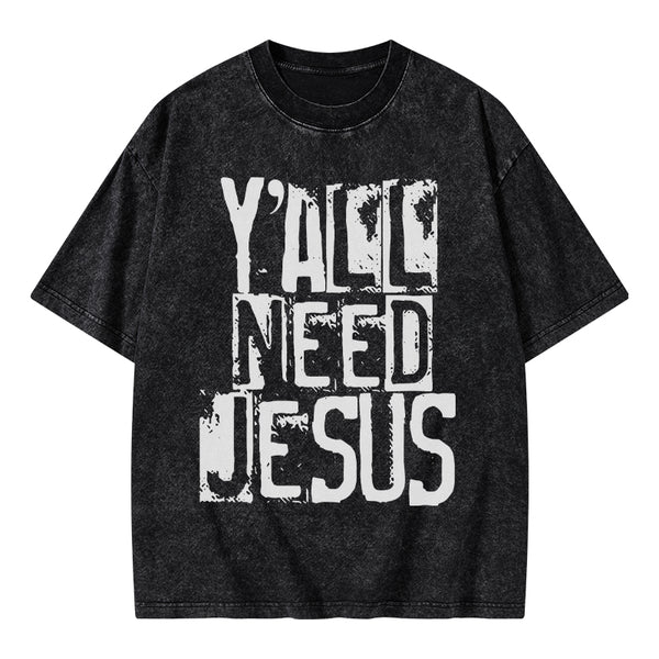 Y'all Need Jeuss Christian Washed T-Shirt