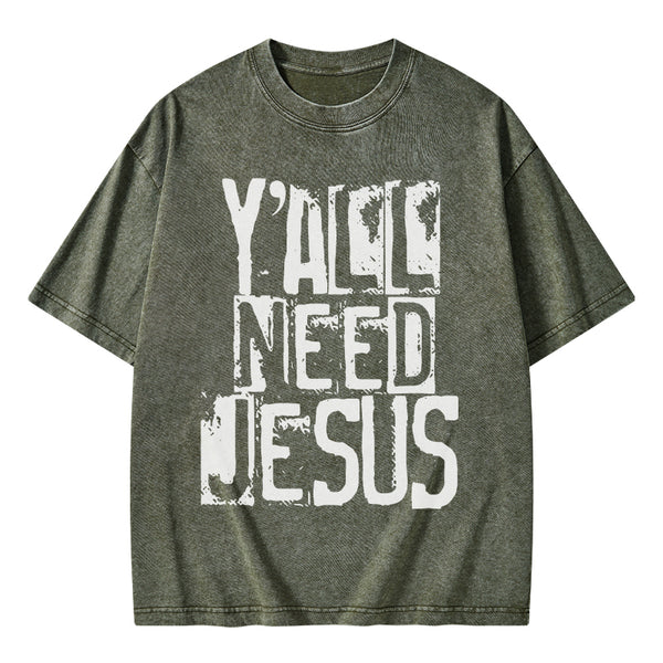 Y'all Need Jeuss Christian Washed T-Shirt