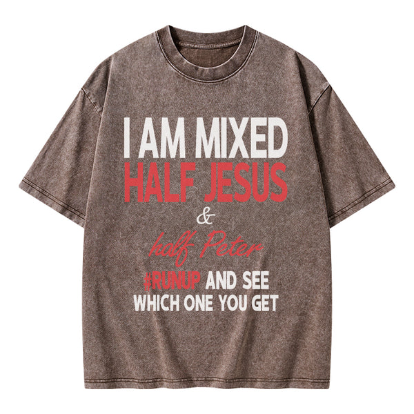 I Am Mixed Half Jesus And Half Peter Christian Washed T-Shirt