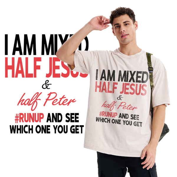 I Am Mixed Half Jesus And Half Peter Christian Washed T-Shirt