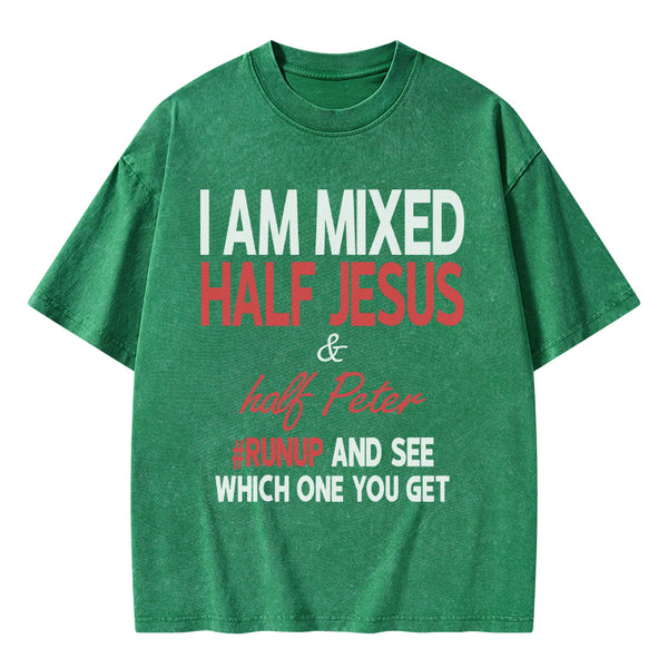 I Am Mixed Half Jesus And Half Peter Christian Washed T-Shirt
