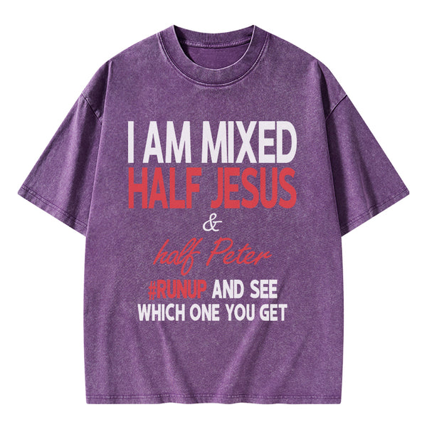 I Am Mixed Half Jesus And Half Peter Christian Washed T-Shirt