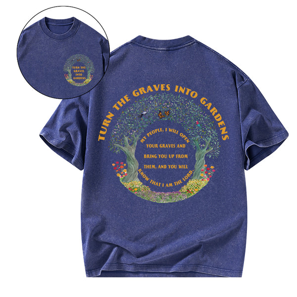Turn THe Graves Into Garden Christian Washed T-Shirt