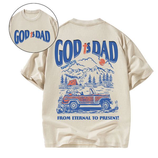 God Is Dad From Eternal To Present Christian Washed T-Shirt