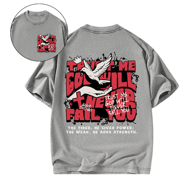 Trust Me God Will Never Fail You Christian Washed T-Shirt