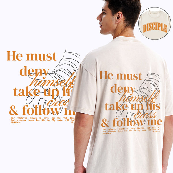 He Must Deny Himself Take Up His Cross And Follow Me Christian Washed T-Shirt