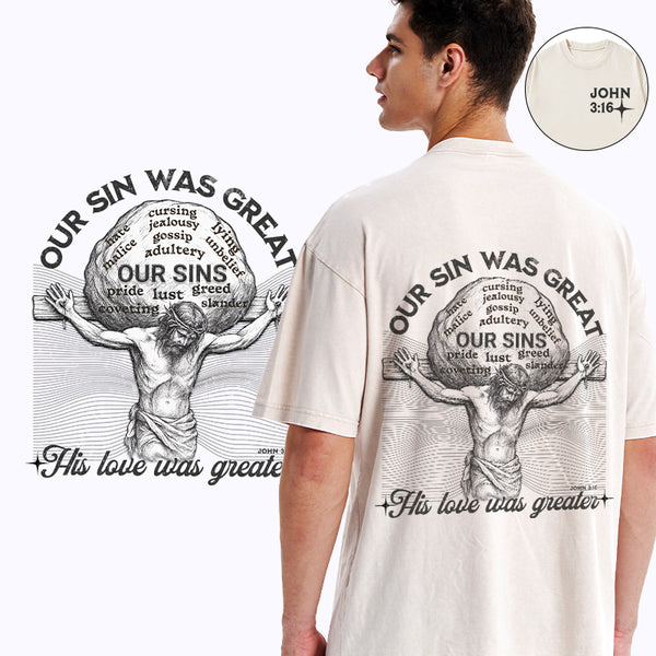 Our Sin Was Great His Love Was Greater Christian T-Shirt