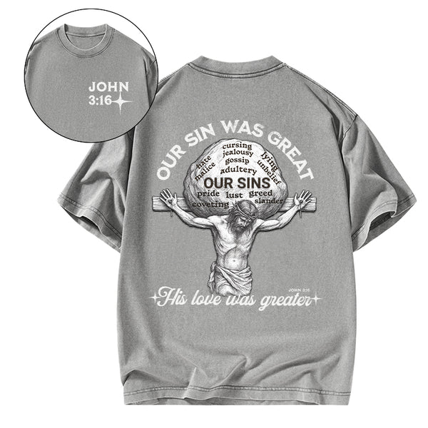 Our Sin Was Great His Love Was Greater Christian T-Shirt