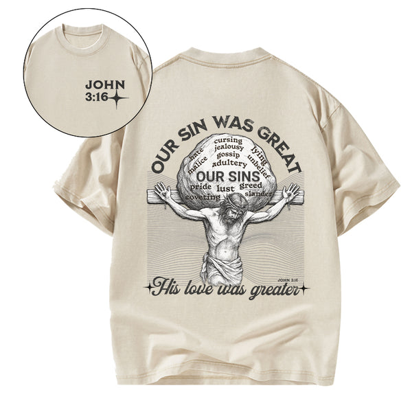 Our Sin Was Great His Love Was Greater Christian T-Shirt