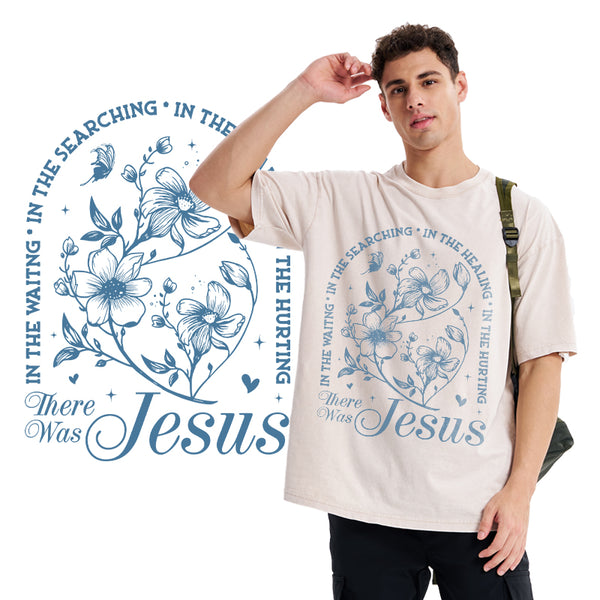 There Was Jesus Christian Washed T-Shirt