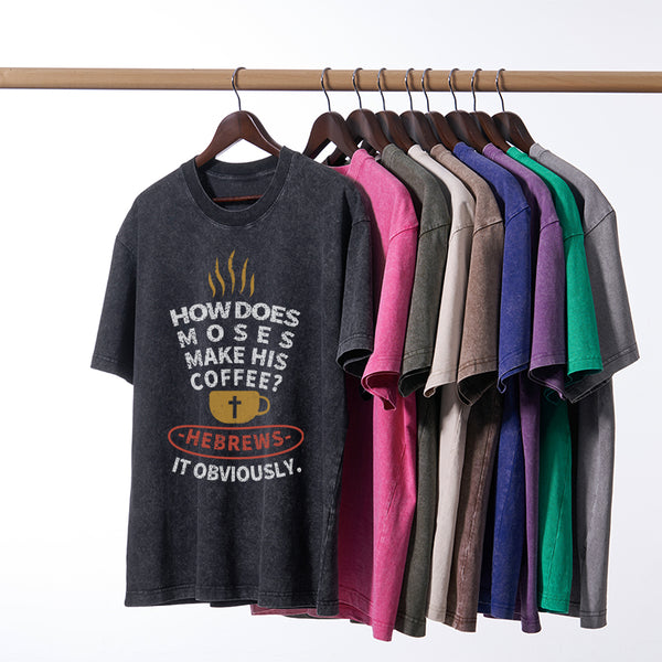 How Does Moses Make His Coffee Christian Washed T-Shirt