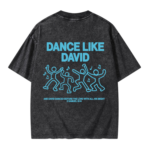 GC-WTS2357 Dance Like Daivd Christian Washed T-Shirt