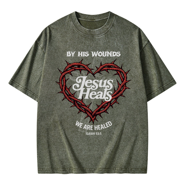 By His Wounds We Are Healed Christian Washed T-Shirt
