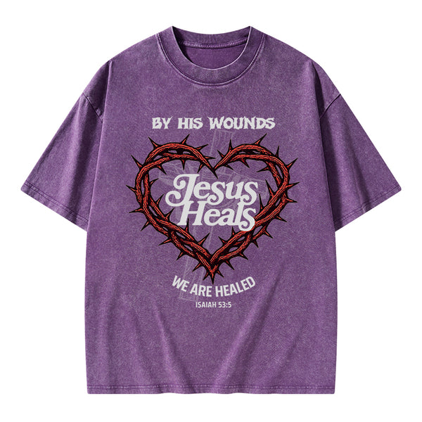 By His Wounds We Are Healed Christian Washed T-Shirt
