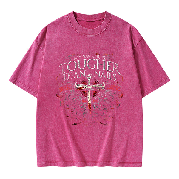 My Savior Is Tougher Than Nails Christian Washed T-Shirt