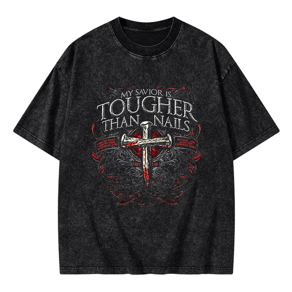My Savior Is Tougher Than Nails Christian Washed T-Shirt
