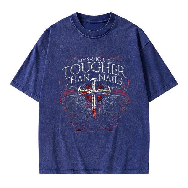 My Savior Is Tougher Than Nails Christian Washed T-Shirt