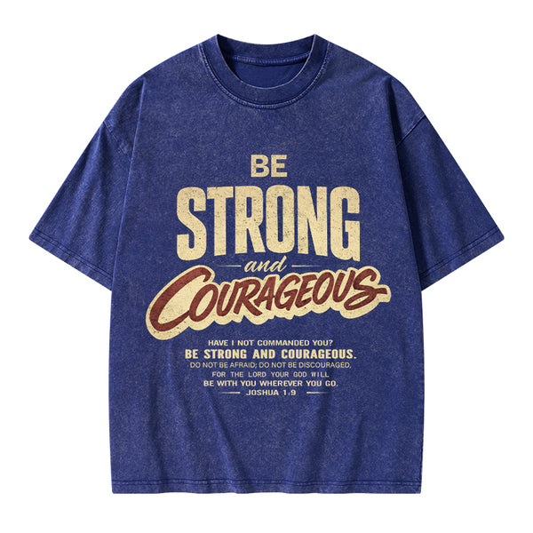 Be Strong And Courageous Christian Washed T-Shirt