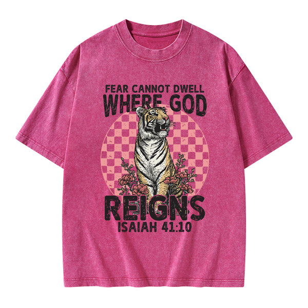 Fear Cannot  Dwell Where God Reigns Christian Washed T-Shirt