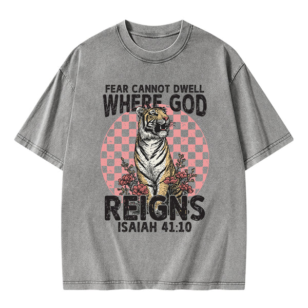 Fear Cannot  Dwell Where God Reigns Christian Washed T-Shirt