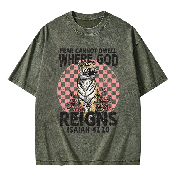Fear Cannot  Dwell Where God Reigns Christian Washed T-Shirt