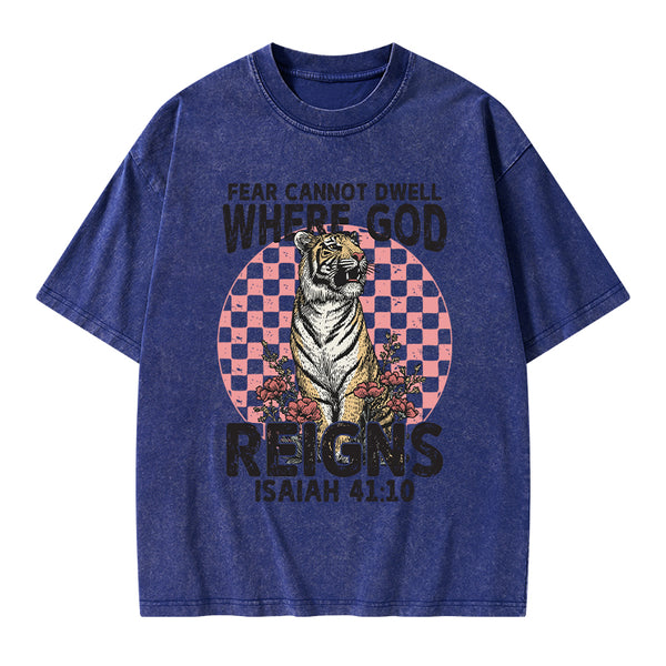 Fear Cannot  Dwell Where God Reigns Christian Washed T-Shirt