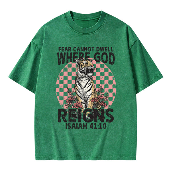 Fear Cannot  Dwell Where God Reigns Christian Washed T-Shirt