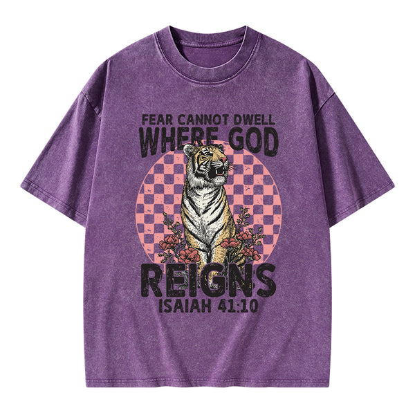 Fear Cannot  Dwell Where God Reigns Christian Washed T-Shirt